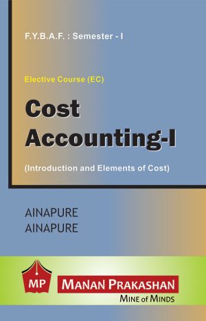 Cost Accounting - I FYBAF Semester I Manan Prakashan